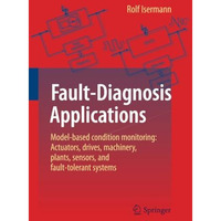 Fault-Diagnosis Applications: Model-Based Condition Monitoring: Actuators, Drive [Paperback]