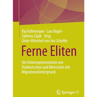 Ferne Eliten: Die Unterrepr?sentation von Ostdeutschen und Menschen mit Migratio [Paperback]