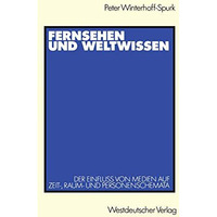 Fernsehen und Weltwissen: Der Einflu? von Medien auf Zeit-, Raum- und Personensc [Paperback]