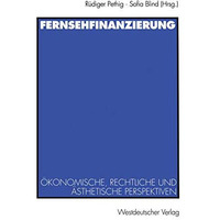 Fernsehfinanzierung: ?konomische, rechtliche und ?sthetische Perspektiven [Paperback]