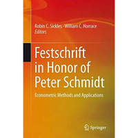 Festschrift in Honor of Peter Schmidt: Econometric Methods and Applications [Hardcover]