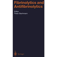 Fibrinolytics and Antifibrinolytics [Paperback]