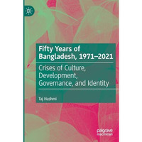 Fifty Years of Bangladesh, 1971-2021: Crises of Culture, Development, Governance [Paperback]