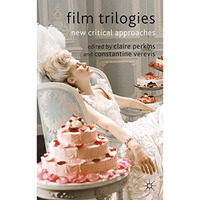 Film Trilogies: New Critical Approaches [Hardcover]