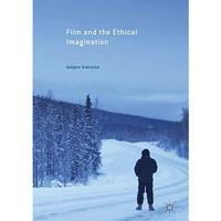 Film and the Ethical Imagination [Hardcover]