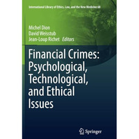 Financial Crimes: Psychological, Technological, and Ethical Issues [Paperback]