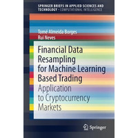 Financial Data Resampling for Machine Learning Based Trading: Application to Cry [Paperback]