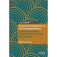 Financial Globalization in the Emerging Balkans: Exploring Financial Trends on t [Paperback]