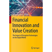 Financial Innovation and Value Creation: The Impact of Disruptive Technologies o [Hardcover]