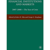 Financial Institutions and Markets: 2007-2008 -- The Year of Crisis [Paperback]