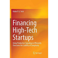 Financing High-Tech Startups: Using Productive Signaling to Efficiently Overcome [Paperback]