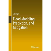 Flood Modeling, Prediction and Mitigation [Hardcover]