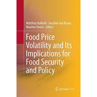 Food Price Volatility and Its Implications for Food Security and Policy [Paperback]