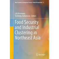 Food Security and Industrial Clustering in Northeast Asia [Hardcover]