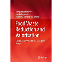 Food Waste Reduction and Valorisation: Sustainability Assessment and Policy Anal [Hardcover]