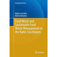 Food Waste and Sustainable Food Waste Management in the Baltic Sea Region [Paperback]