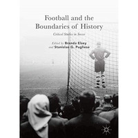 Football and the Boundaries of History: Critical Studies in Soccer [Hardcover]