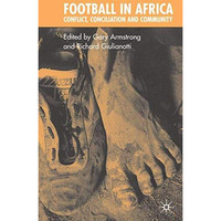 Football in Africa: Conflict, Conciliation and Community [Paperback]