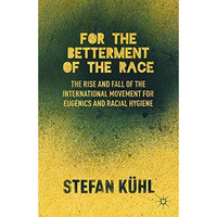 For the Betterment of the Race: The Rise and Fall of the International Movement  [Paperback]