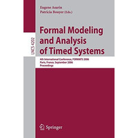 Formal Modeling and Analysis of Timed Systems: 4th International Conference, FOR [Paperback]