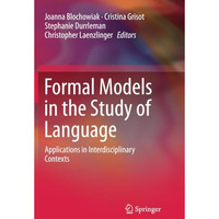 Formal Models in the Study of Language: Applications in Interdisciplinary Contex [Paperback]