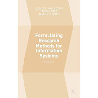 Formulating Research Methods for Information Systems: Volume 2 [Hardcover]