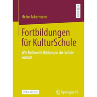 Fortbildungen f?r KulturSchule: Wie Kulturelle Bildung in die Schule kommt [Paperback]