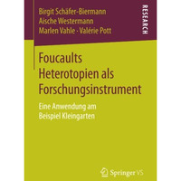 Foucaults Heterotopien als Forschungsinstrument: Eine Anwendung am Beispiel Klei [Paperback]