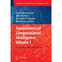 Foundations of Computational Intelligence: Volume 1: Learning and Approximation [Paperback]