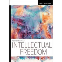 Foundations of Intellectual Freedom [Paperback]