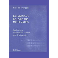 Foundations of Logic and Mathematics: Applications to Computer Science and Crypt [Paperback]