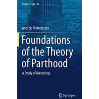 Foundations of the Theory of Parthood: A Study of Mereology [Hardcover]