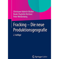 Fracking - Die neue Produktionsgeografie [Paperback]