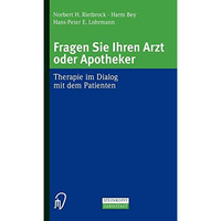 Fragen Sie Ihren Arzt oder Apotheker: Therapie im Dialog mit dem Patienten [Paperback]