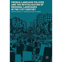 French Language Policies and the Revitalisation of Regional Languages in the 21s [Hardcover]