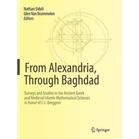 From Alexandria, Through Baghdad: Surveys and Studies in the Ancient Greek and M [Paperback]