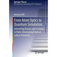 From Atom Optics to Quantum Simulation: Interacting Bosons and Fermions in Three [Hardcover]