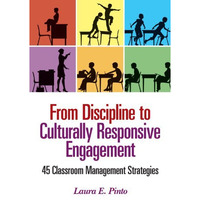 From Discipline to Culturally Responsive Engagement: 45 Classroom Management Str [Paperback]