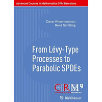 From L?vy-Type Processes to Parabolic SPDEs [Paperback]