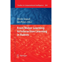 From Motor Learning to Interaction Learning in Robots [Paperback]