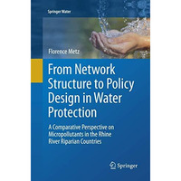 From Network Structure to Policy Design in Water Protection: A Comparative Persp [Paperback]