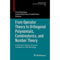 From Operator Theory to Orthogonal Polynomials, Combinatorics, and Number Theory [Hardcover]