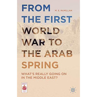 From the First World War to the Arab Spring: What's Really Going On in the Middl [Hardcover]