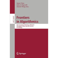 Frontiers in Algorithmics: 8th International Workshop, FAW 2014, Zhangjiajie, Ch [Paperback]