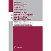 Frontiers of High Performance Computing and Networking  ISPA 2006 Workshops: IS [Paperback]