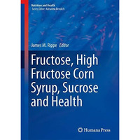 Fructose, High Fructose Corn Syrup, Sucrose and Health [Hardcover]