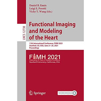 Functional Imaging and Modeling of the Heart: 11th International Conference, FIM [Paperback]