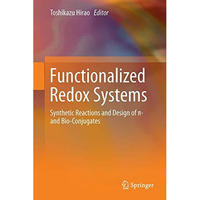 Functionalized Redox Systems: Synthetic Reactions and Design of ?- and Bio-Conju [Hardcover]