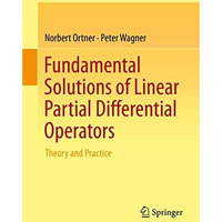 Fundamental Solutions of Linear Partial Differential Operators: Theory and Pract [Hardcover]