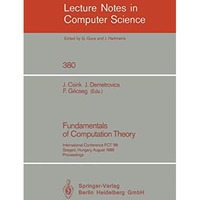 Fundamentals of Computation Theory: International Conference FCT '89, Szeged, Hu [Paperback]